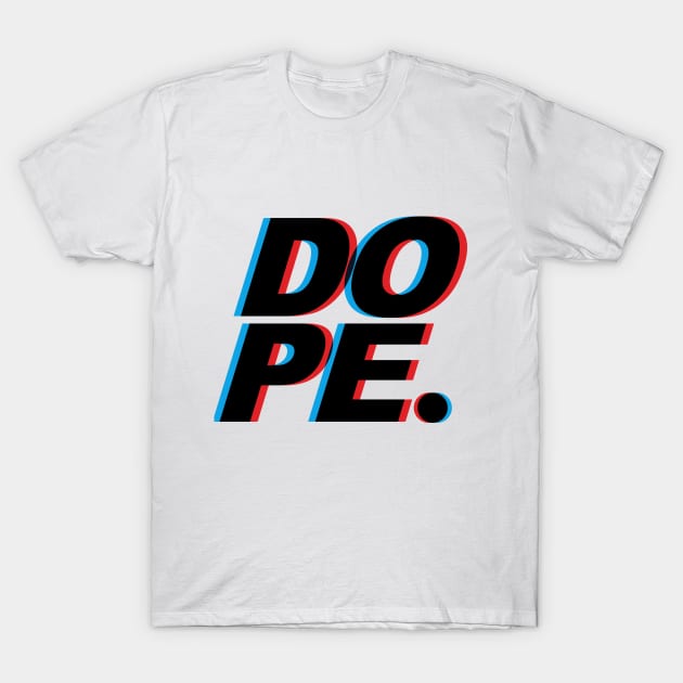 DOPE T-Shirt by White Feathers Designs